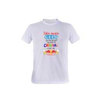 1 Camiseta Carnaval Sabe Aquele Gelo Bloco Fantasia Samba Personalizada