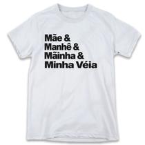 1 Camiseta Dia das Mães Mãe Manhê Mainha Minha Velha - W3artestampa