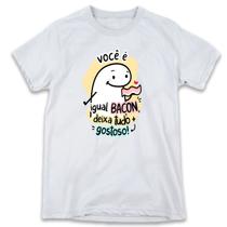 1 Camiseta Dia dos Namorados Flork Vc é igual Bacom deixa tudo mais Gostoso - W3artestampa