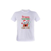 1 Camiseta Flork Natal Troco Gente Chata Por Panetone Presente