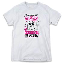 1 Camiseta Flork se o Amor Me Rejeita o Carnaval Me Aceita 1 Camiseta Flork se o Amor Me Rejeita o Carnaval Me Aceita