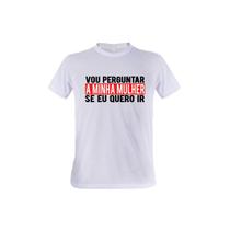 1 Camiseta Memes Vou Perguntar a Minha Mulher se Eu Quero Ir Personalizada 1 Camiseta Memes Vou Perguntar a Minha Mulher se Eu Quero Ir Personalizada