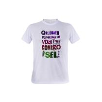 1 Camiseta Qualquer Problema Que Vc Tiver Comigo É Seu Personalizada