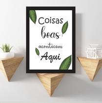 1 Quadro Decorativo Coisas boas acontecem aqui Sala Quarto