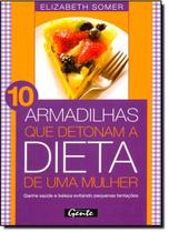 10 Armadilhas Que Detonam A Dieta De Uma Mulher