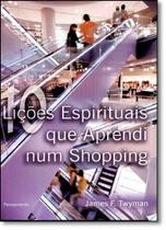 10 Licoes Espirituais Que Aprendi Num Shopping - PENSAMENTO 10 Licoes Espirituais Que Aprendi Num Shopping - PENSAMENTO