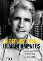 10 mandamentos: do país que somos para o Brasil que queremos