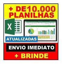 10 Mil Planilhas Excel 100% Editáveis 10 Mil Planilhas Excel 100% Editáveis