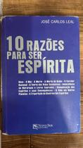10 Razões Para ser Espírita 10 Razões Para ser Espírita