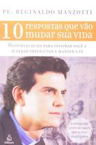 10 Respostas Que Vão Mudar Sua Vida Reginaldo Manzotti 10 Respostas Que Vão Mudar Sua Vida Reginaldo Manzotti