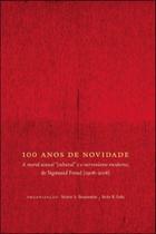 100 anos de novidade - a moral sexual cultural e o nervosismo moderno - de sigmund freud 1908-2008