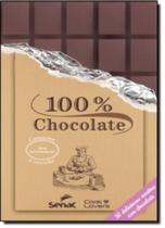 100 % chocolate - 30 deliciosas receitas com chocolate - SENAC EDITORA