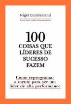 100 Coisas Que Líderes de Sucesso Fazem