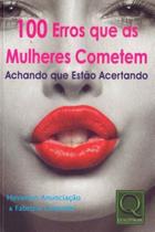 100 Erros Que as Mulheres Cometem - QUALITYMARK EDITORA
