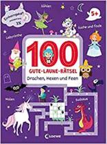 100 Gute-Laune-Rätsel - Drachen, Hexen und Feen: Lernspiel-Sammlung - EDITORA LOEWE
