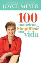 100 Maneiras De Simplificar Sua Vida - Editora Bello Publicações