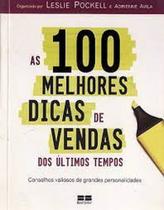 100 Melhores Dicas de Vendas dos Ultimos Tempos, As - BEST SELLER - GRUPO RECORD 100 Melhores Dicas de Vendas dos Ultimos Tempos, As - BEST SELLER - GRUPO RECORD