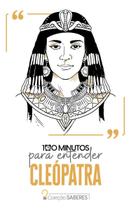 100 Minutos Para Entender Cleópatra