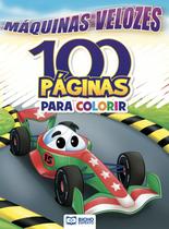 100 paginas para colorir - maquinas velozes - RIDEEL EDITORA