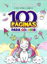 100 Páginas Para Colorir - Unicórnio e Seus Amigos Mágicos - RIDEEL EDITORA ( BICHO ESPERTO )