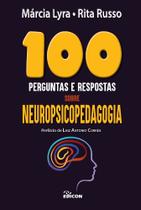 100 Perguntas e Respostas Sobre Neuropsicopedagogia 100 Perguntas e Respostas Sobre Neuropsicopedagogia