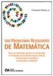 100 Problemas Resolvidos de Matematica - Inclui 40 de Vestibulares, 20 de G