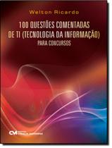 100 Questoes Comentadas De Ti (Tecnologia Da Informacao) Para Concursos - CIENCIA MODERNA
