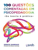 100 Questoes Comentadas Em Psicopedagodia- Da Teoria A Pratica - WAK EDITORA 100 Questoes Comentadas Em Psicopedagodia- Da Teoria A Pratica - WAK EDITORA