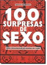 100 Surpresas de Sexo: Como Enlouquecer um Homem na Cama - MATRIX 100 Surpresas de Sexo: Como Enlouquecer um Homem na Cama - MATRIX