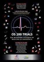100 Trials Que Mudaram A História Da Medicina De Emergência, Os 100 Trials Que Mudaram A História Da Medicina De Emergência, Os