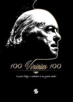 100 Vinicius 100. A Poesia Festeja O Centenario De Seu Grande Mestre 100 Vinicius 100. A Poesia Festeja O Centenario De Seu Grande Mestre