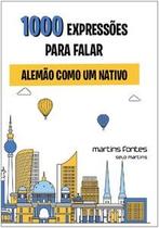 1000 expressões para falar alemão como um nativo 1000 expressões para falar alemão como um nativo