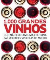 1000 Grandes Vinhos Que Nao Custam Uma Fortuna - Globo - LC 1000 Grandes Vinhos Que Nao Custam Uma Fortuna - Globo - LC