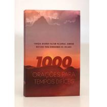1000 Orações Para Tempos Difíceis Inspirações para Quando Você Não Sabe o Que Orar
