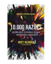 10000 Razões: Histórias De Fé, Esperança E Gratidão Inspiradas Pela Adoração 10000 Razões: Histórias De Fé, Esperança E Gratidão Inspiradas Pela Adoração