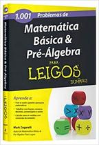 1001 Problemas Matemática Básica Pré-algebra Para Leigos 1001 Problemas Matemática Básica Pré-algebra Para Leigos