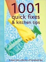 1001 Quick Fixes And Kitchen Tips - Parragon