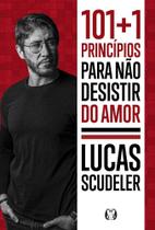 101+1 Princípios Para Não Desistir Do Amor 101+1 Princípios Para Não Desistir Do Amor