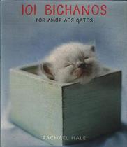 101 Bichanos - Por Amor aos Gatos