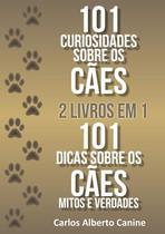 101 curiosidades sobre os caes e mitos e verdades sobre os caes