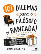 101 dilemas para o filósofo de bancada