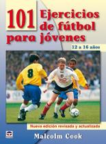 101 ejercicios de futbol para jovenes / 101 Youth Football Drills: 12 a 16 Anos / Age 12 to 16