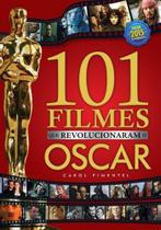 101 Filmes que Revolucionaram o Oscar - EDIOURO