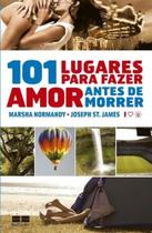 101 Lugares Para Fazer Amor Antes De Morrer - Bestseller