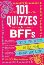 101 quizzes for bffs - crazy fun tests to see who knows who best!