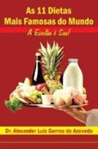 11 dietas mais famosas do mundo, as - a escolha e