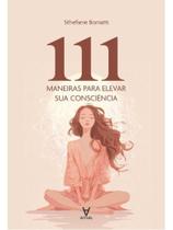111 maneiras para elevar sua consciência