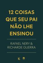 12 Coisas Que Seu Pai Não Lhe Ensinou