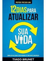 12 Dias Para Atualizar Sua Vida - Como Ser Relevante Em Um Mundo De Constantes Mudanças Sortido