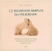12 Segredos Simples da Felicidade Glenn van Ekeren 12 Segredos Simples da Felicidade Glenn van Ekeren